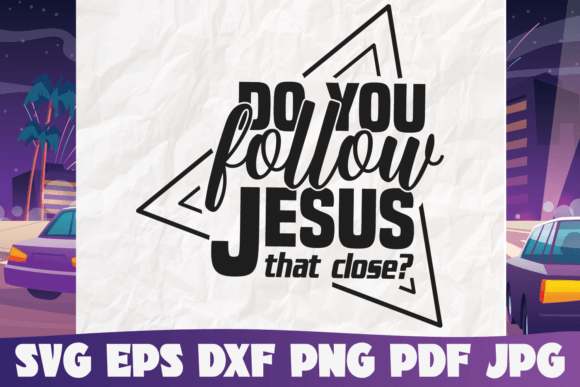 Do You Follow Jesus That Close: Graphics & Templates