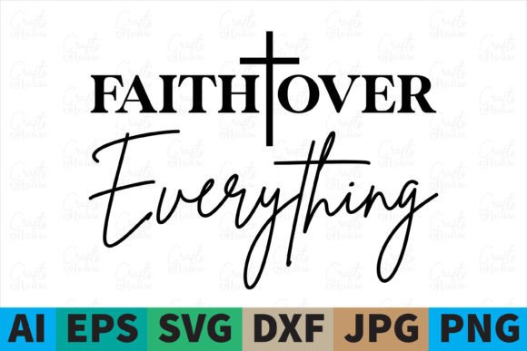 Faith over Everything Christian SVG Graphics & Print Templates