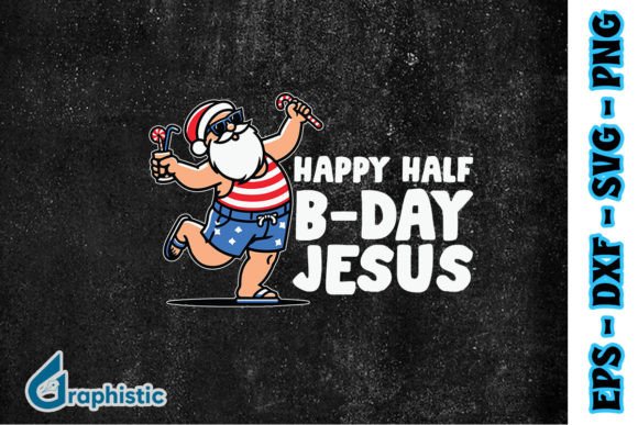 Happy Half Bday Jesus Christmas SVG: Graphics for Print Templates
