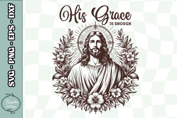 His Grace is Enough Jesus Floral SVG: Graphics & Crafts for Publishers