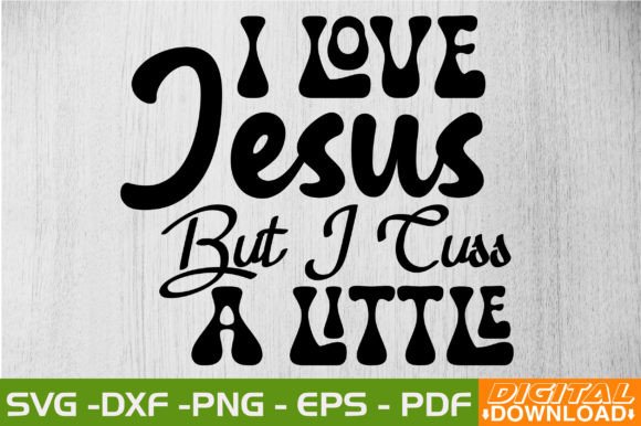 I Love Jesus but I Cuss: Retro Graphics for Crafts
