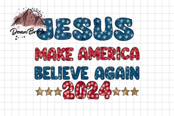 Jesus 2024 Make America Believe Again Graphics Crafts Review