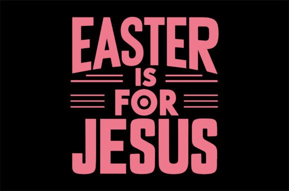 Vector Artwork for Easter is Jesus: Graphics & Print Templates